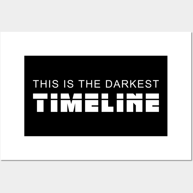 This is the darkest timeline Wall Art by Created by JR